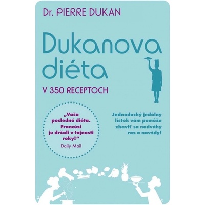 Dukanova diéta v 350 receptoch - Pierre Dukan