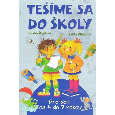 Tešíme sa do školy - Plicková Edita Štíplová Ljuba