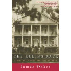 Ruling Race - A History of American Slaveholders | James Oakes, James Oakes (ISBN: 9780393317053)