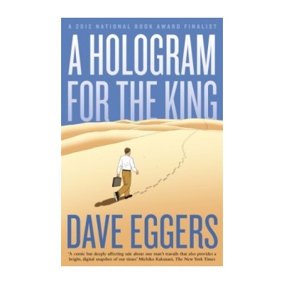 A Hologram for the King - Dave Eggers