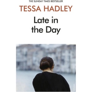 Late in the Day | Tessa Hadley (ISBN: 9781784709235)
