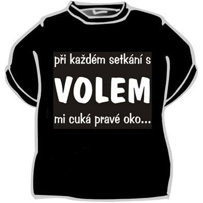 Tričko Při každém setkání s volem ...