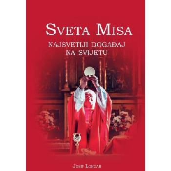 Image 1 of Sveta Misa. ? Najsvetiji doga? aj na svijetu | Josip Loncar