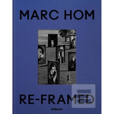 Re-framed - Marc Hom, teNeues Publishing UK Ltd