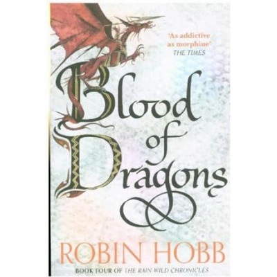 Blood of Dragons - The Rain Wild Chronicles - - Robin Hobb