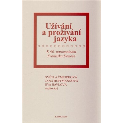 Užívání a prožívání jazyka - Světla Čmejrková, Ester Havlová, Jana Hoffmannová