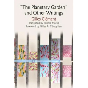 The Planetary Garden" and Other Writings | Gilles Clement, Sandra Morris, Gilles A. Tiberghien (ISBN: 9780812247121)