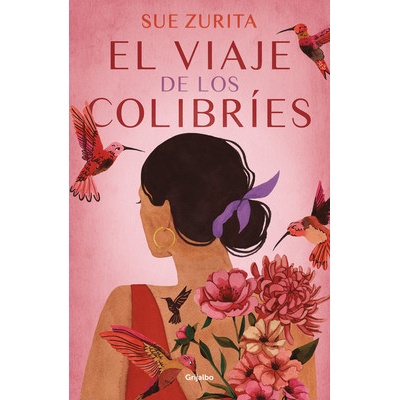 El Viaje de Los Colibres / The Journey of the Hummingbirds Zurita SuePaperback