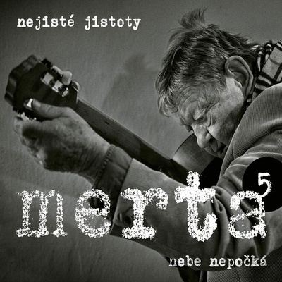 Merta Vladimír - Nebe nepočká Nejisté jistoty 5 CD