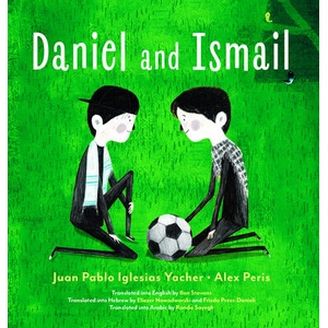 Daniel and Ismail | Alex Peris, Ilan Stavans, Eliezer Nowodworski, Frieda Press-Danieli, Randa Sayegh (ISBN: 9781632063793)