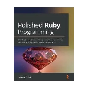 Polished Ruby Programming | Jeremy Evans (ISBN: 9781801072724)
