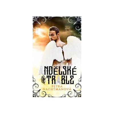 Andělské trable - Nachtmanová Petra