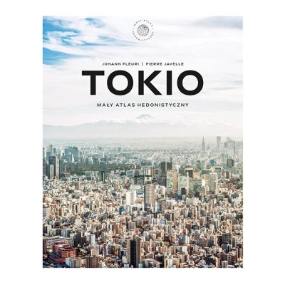 Tokio. Mały atlas hedonistyczny