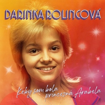 Rolincová Darinka: Keby som bola princezná Arabela - Rozšířené vydání CD