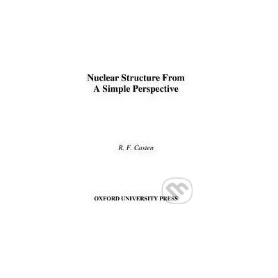 Nuclear Structure from a Simple Perspective - Richard F. Casten