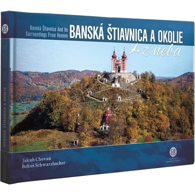 Banská Štiavnica a okolie z neba - Chovan, Bohuš Schwarzbacher Jakub