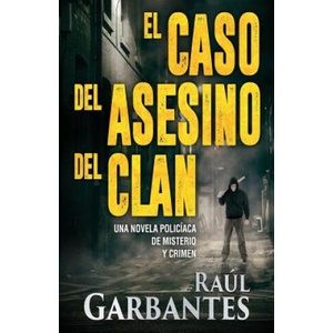 caso del asesino del clan | Raul Garbantes (ISBN: 9781097192755)