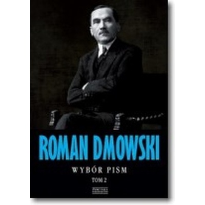 Roman Dmowski. Wybór pism. Tom 2 - Dmowski Roman