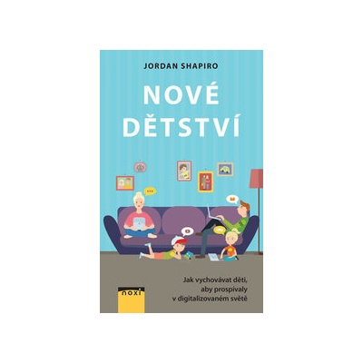 Nové detstvo - Ako úspešne vychovávať v digitálnom svete