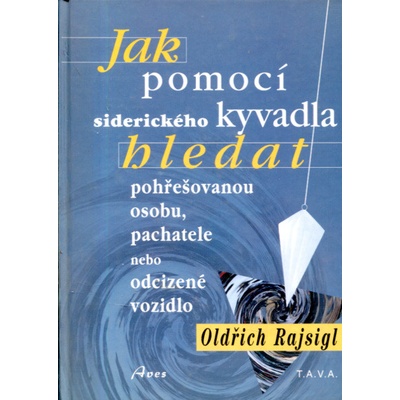 Jak pomocí siderického kyvadla hledat - Oldřich Rajsigl