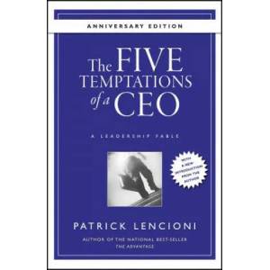 Five Temptations of a CEO - A Leadership Fable 10th Anniversary Edition (ISBN: 9780470267585)