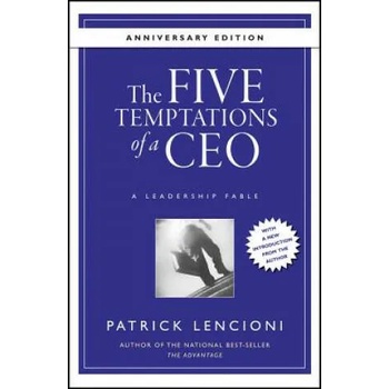 Five Temptations of a CEO - A Leadership Fable 10th Anniversary Edition