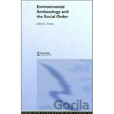 Environmental Archaeology and the Social Order - John G. Evans