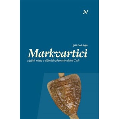 Markvartici a jejich místo v dějinách přemyslovských Čech - Jiří Zoul Sajbt