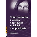 Učebnice STÁTNÍ MATURITA Z ČEŠTINY V TESTOVÝCH OTÁZKÁCH A ODPOVĚDÍCH - Helena Straková; František Kalendra