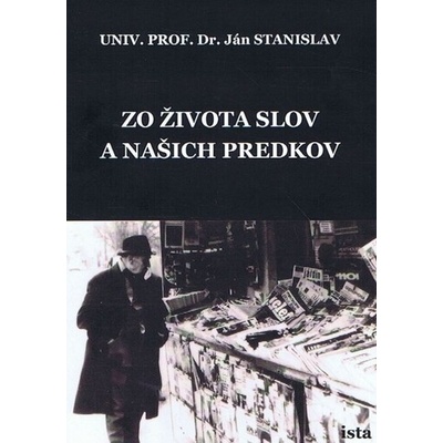 Zo života slov a našich predkov - Stanislav Ján