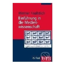 Einführung in die Medienwissenschaft - Werner Faulstich