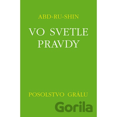 Vo svetle pravdy - Posolstvo Grálu III - Abd-ru-shin