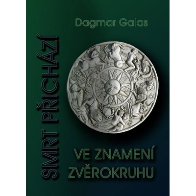 Smrt přichází ve znamení zvěrokruhu - Dagmar Galas