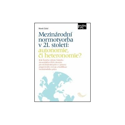 Mezinárodní normotvorba v 21. století: autonomie, či heteronomie?