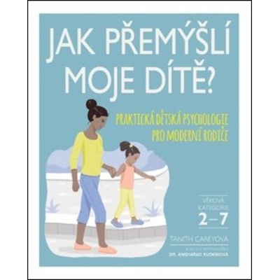 Jak přemýšlí moje dítě? - Praktická dětská psychologie pro moderní rodiče - Tanith Carey