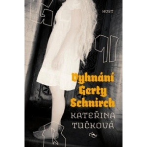 Vyhnání Gerty Schnirch | Kateřina Tučková (2010)