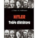 Hitler Tváře diktátora - Heinrich Hoffmann, Joachim Fest