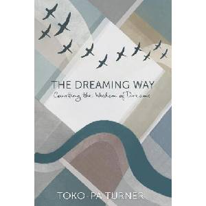 The Dreaming Way | Toko-pa Turner (ISBN: 9781775111221)