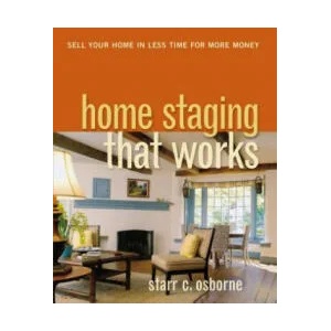 Home Staging That Works | Starr C Osborne (2004)