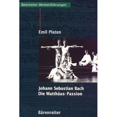 Johann Sebastian Bach. Die Matthäus-Passion | Emil Platen