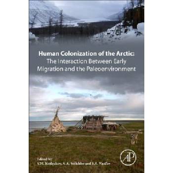 Human Colonization of the Arctic: The Interaction Between Early Migration and the Paleoenvironment | V M Kotlyakov