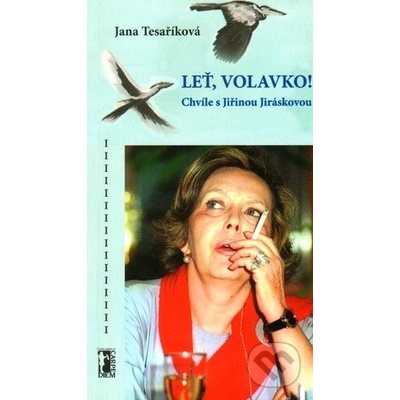Leť volavko! Chvíle s Jiřinou Jiráskovou