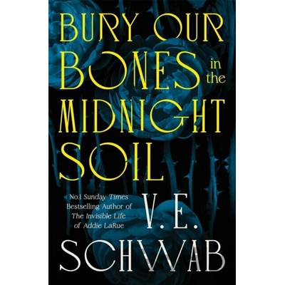 Bury Our Bones in the Midnight Soil - V.E. Schwab