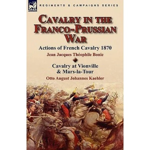 Cavalry in the Franco-Prussian War | Otto August Johannes Kaehler (ISBN: 9780857063809)