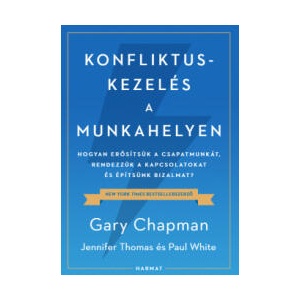 Konfliktuskezelés a munkahelyen | Gary Chapman, Jennifer Thomas, Paul White (2024)
