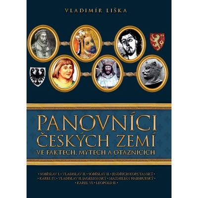 Panovníci českých zemí ve faktech, mýtech a otaznících - Vladimír Liška