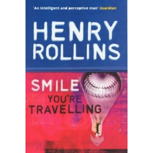 Smile, You're Travelling | Henry Rollins (2006)