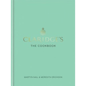 Claridge's: The Cookbook | Meredith Erickson, Martyn Nail (ISBN: 9781784723293)