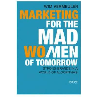 Marketing for the Mad (Wo)Men of Tomorrow | Wim Vermeulen