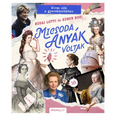 Micsoda anyák voltak - Híres nők a gyerekszobában | Budai Lotti, Zubor Rozi